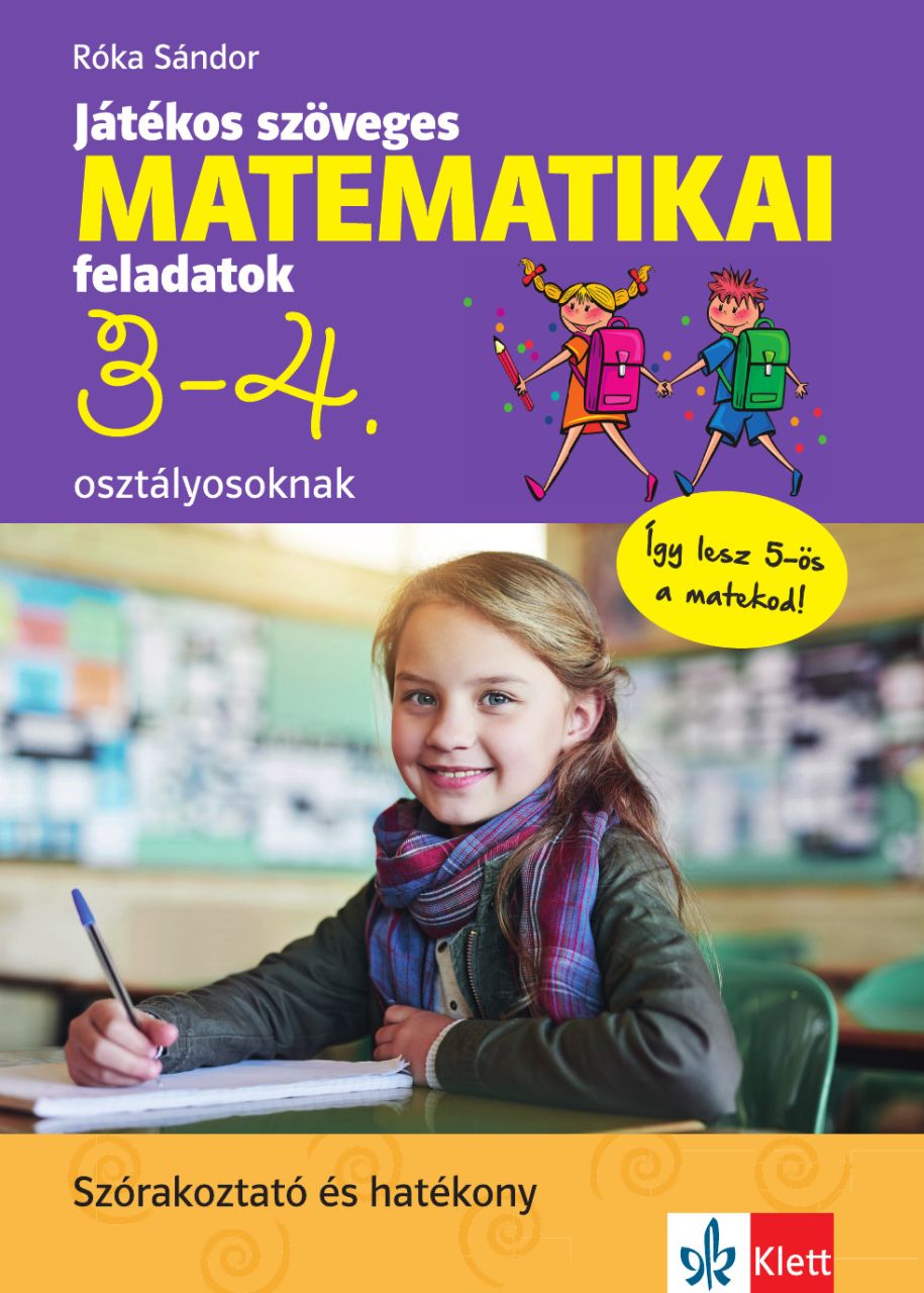 Játékos szöveges matematikai feladatok 3-4. osztályosoknak Játékos szöveges matematikai feladatok 3-4. osztályosoknak