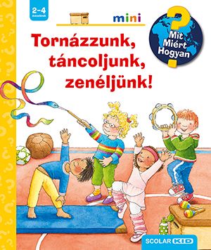 Tornázzunk, táncoljunk, zenéljünk! - mit? miért? hogyan? mini 50. Tornázzunk, táncoljunk, zenéljünk! - mit? miért? hogyan? mini 50.