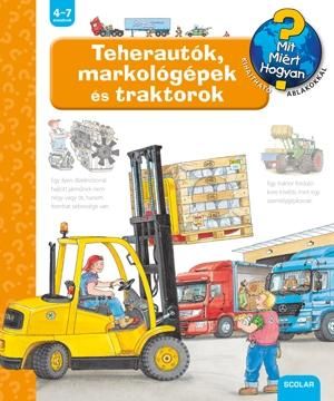 Teherautók, markológépek és traktorok - mit? miért hogyan? Teherautók, markológépek és traktorok - mit? miért hogyan?