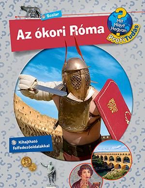 Az ókori róma - mit, miért, hogyan? Az ókori róma - mit, miért, hogyan?