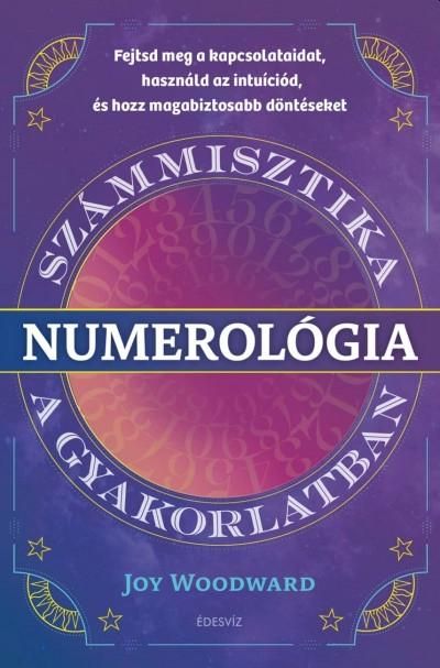 Numerológia - számmisztika a gyakorlatban Numerológia - számmisztika a gyakorlatban