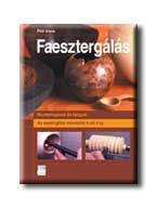 Faesztergálás - az esztergálás műveletei a-tól z-ig - munkafogások és tárgyak Faesztergálás - az esztergálás műveletei a-tól z-ig - munkafogások és tárgyak