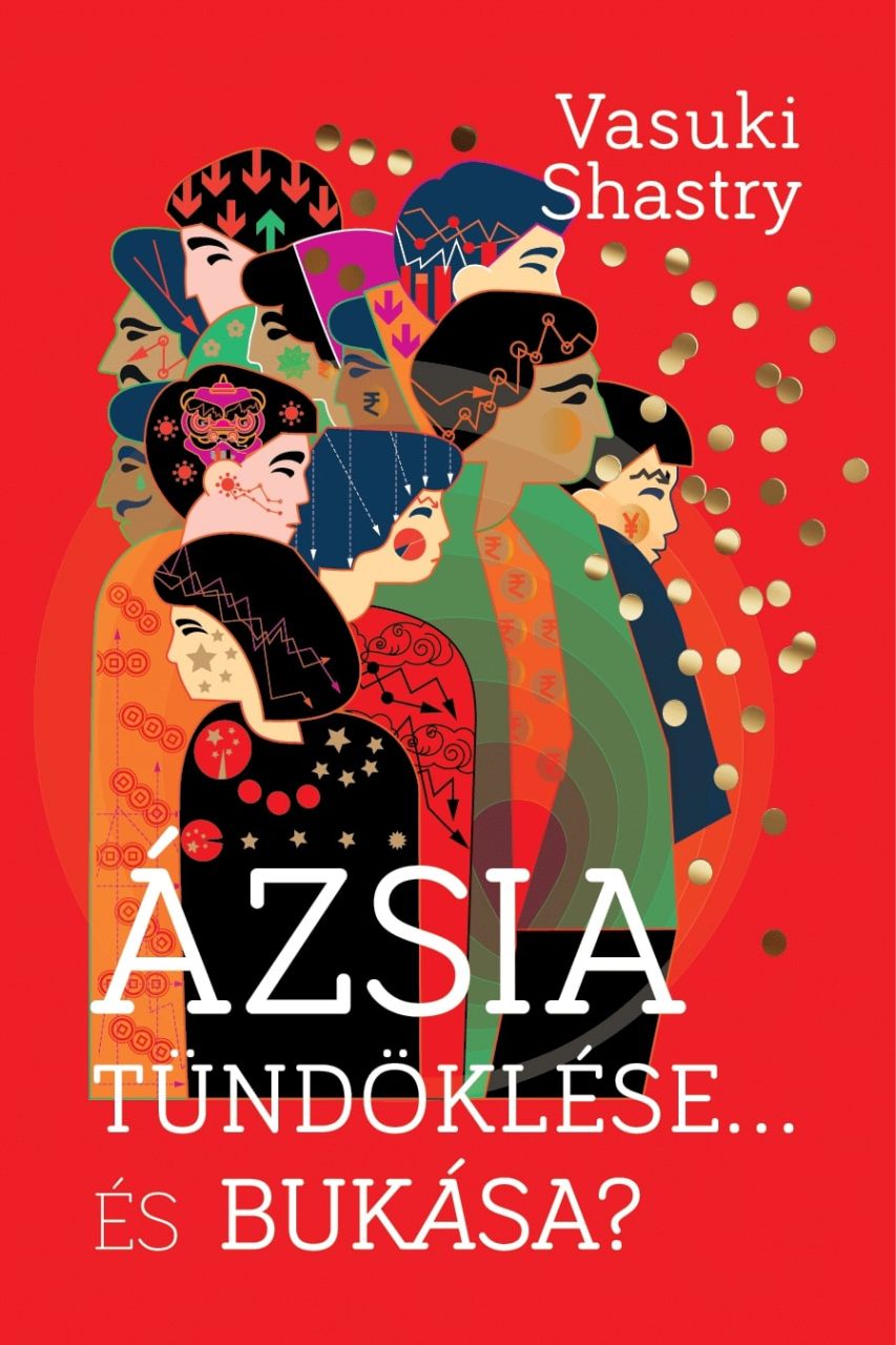Ázsia tündöklése
és bukása? Ázsia tündöklése
és bukása?