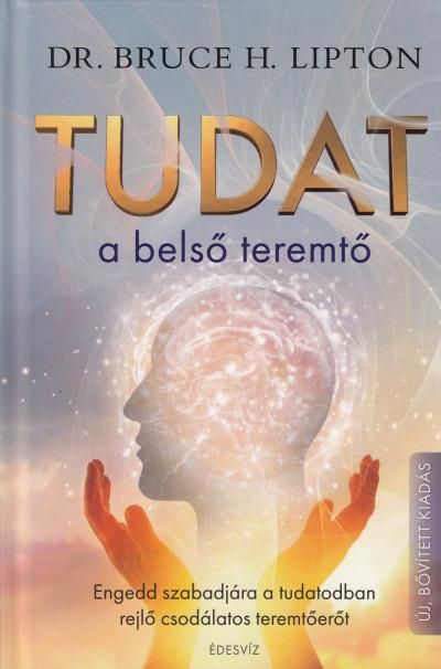 Tudat - a belső teremtő - új, bővített kiadás Tudat - a belső teremtő - új, bővített kiadás