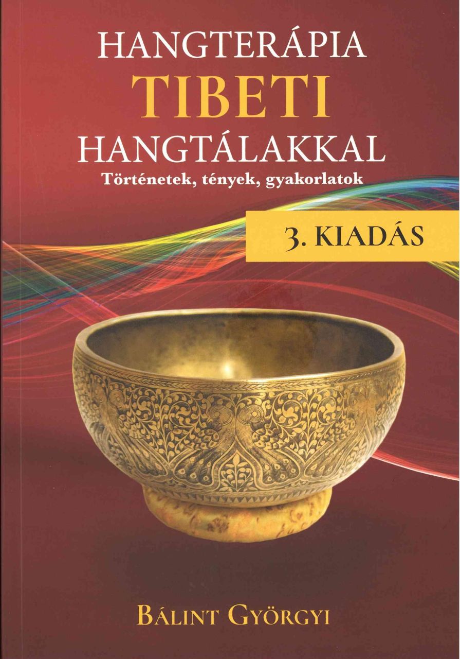 Hangterápia tibeti hangtálakkal - 3. kiadás Hangterápia tibeti hangtálakkal - 3. kiadás