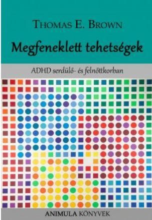 Megfeneklett tehetségek - adhd serdülő- és felnőttkorban Megfeneklett tehetségek - adhd serdülő- és felnőttkorban
