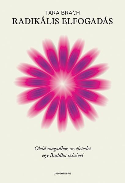 Radikális elfogadás - öleld magadhoz az életedet egy buddha szívével Radikális elfogadás - öleld magadhoz az életedet egy buddha szívével