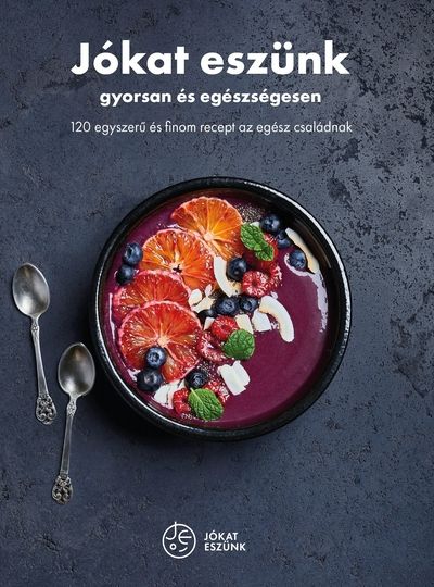 Jókat eszünk - gyorsan és egészségesen Jókat eszünk - gyorsan és egészségesen