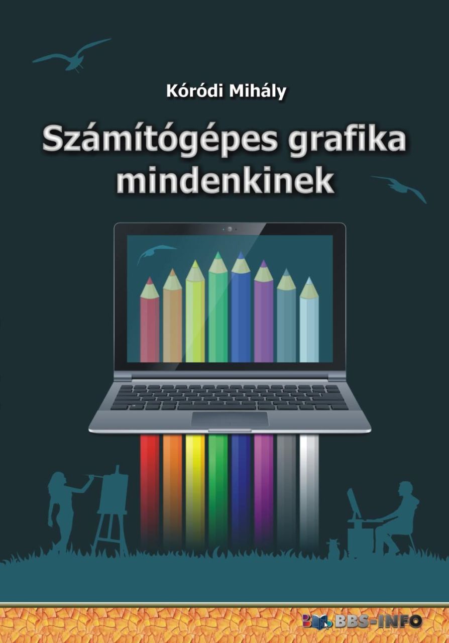 Számítógépes grafika mindenkinek Számítógépes grafika mindenkinek