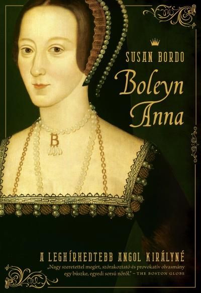 Boleyn anna - a leghírhedtebb angol királyné Boleyn anna - a leghírhedtebb angol királyné