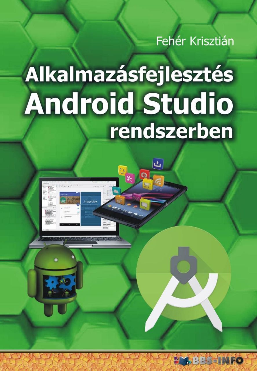 Alkalmazásfejlesztés android studio rendszerben Alkalmazásfejlesztés android studio rendszerben