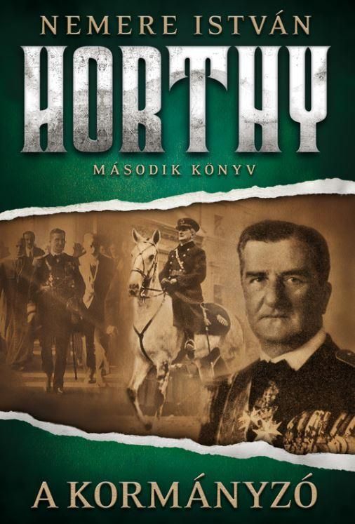 A kormányzó - horthy, második könyv A kormányzó - horthy, második könyv