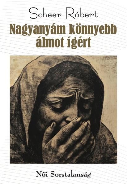 Nagyanyám könnyebb álmot ígért - női sorstalanság Nagyanyám könnyebb álmot ígért - női sorstalanság
