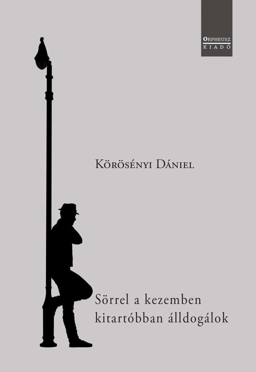 Sörrel a kezemben kitartóbban álldogálok Sörrel a kezemben kitartóbban álldogálok