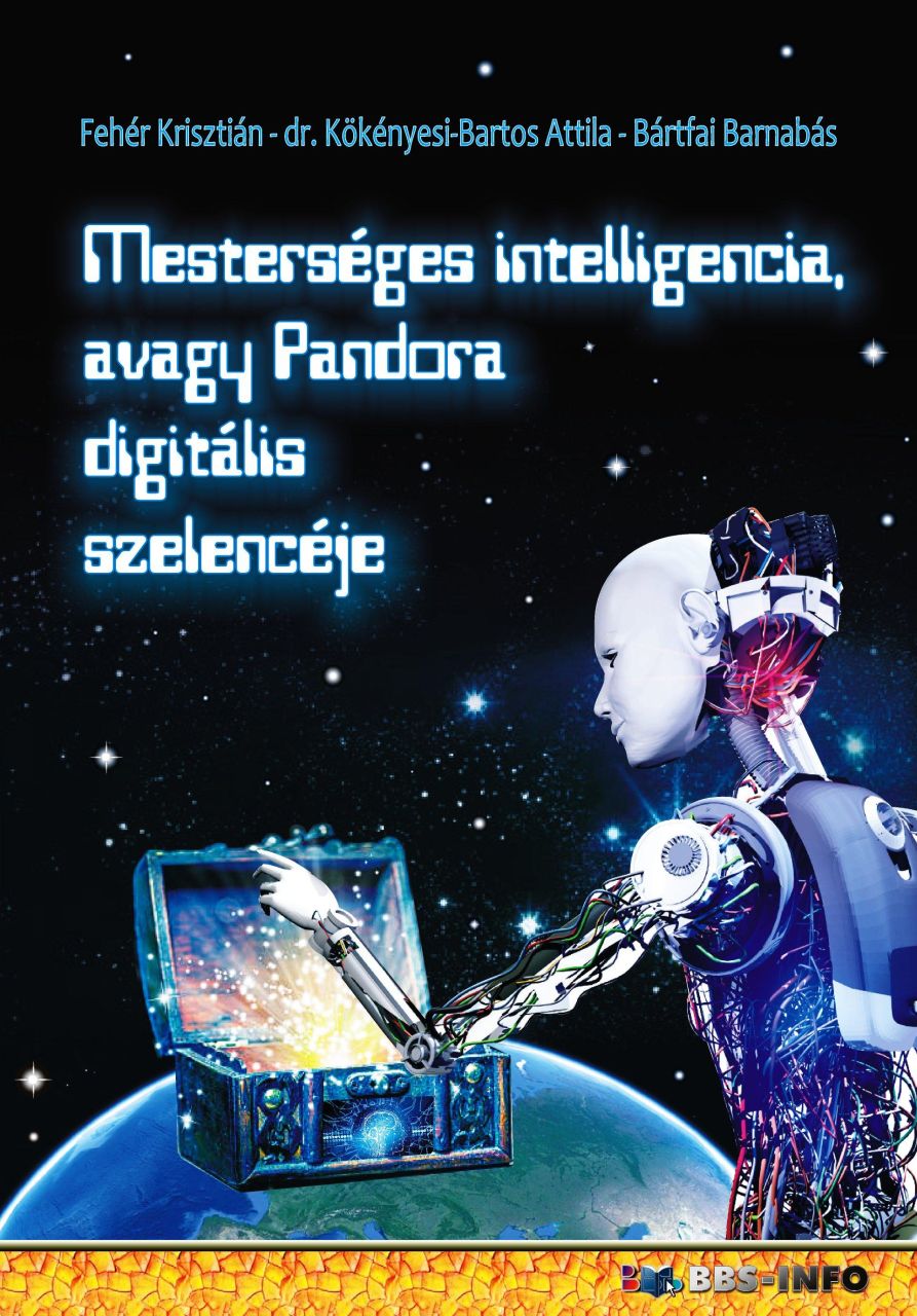Mesterséges intelligencia, avagy pandora digitális szelencéje Mesterséges intelligencia, avagy pandora digitális szelencéje