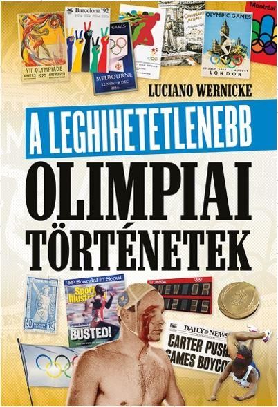 A leghihetetlenebb olimpiai történetek A leghihetetlenebb olimpiai történetek
