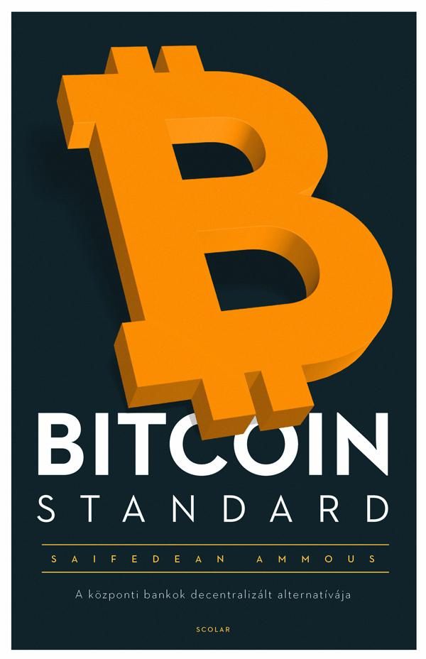 Bitcoin standard - a központi bankok decentralizált alternatívája - fűzött Bitcoin standard - a központi bankok decentralizált alternatívája - fűzött