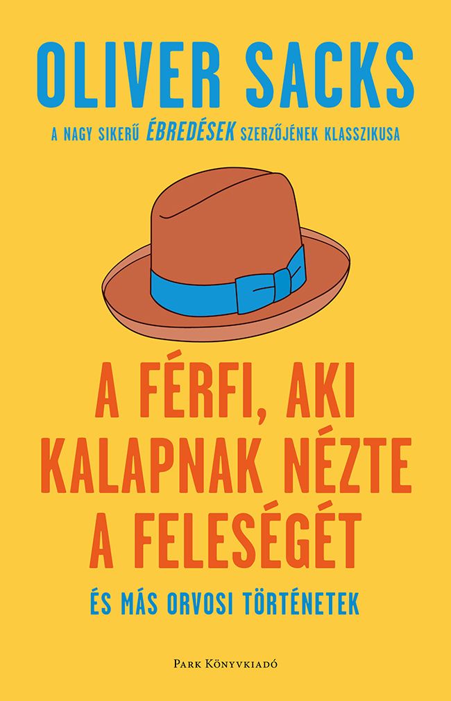 A férfi, aki kalapnak nézte a feleségét - hatodik, javított kiadás A férfi, aki kalapnak nézte a feleségét - hatodik, javított kiadás