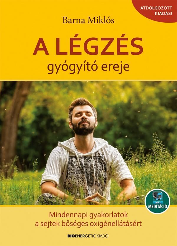 A légzés gyógyító ereje - átdolgozott kiadás(2020) A légzés gyógyító ereje - átdolgozott kiadás(2020)