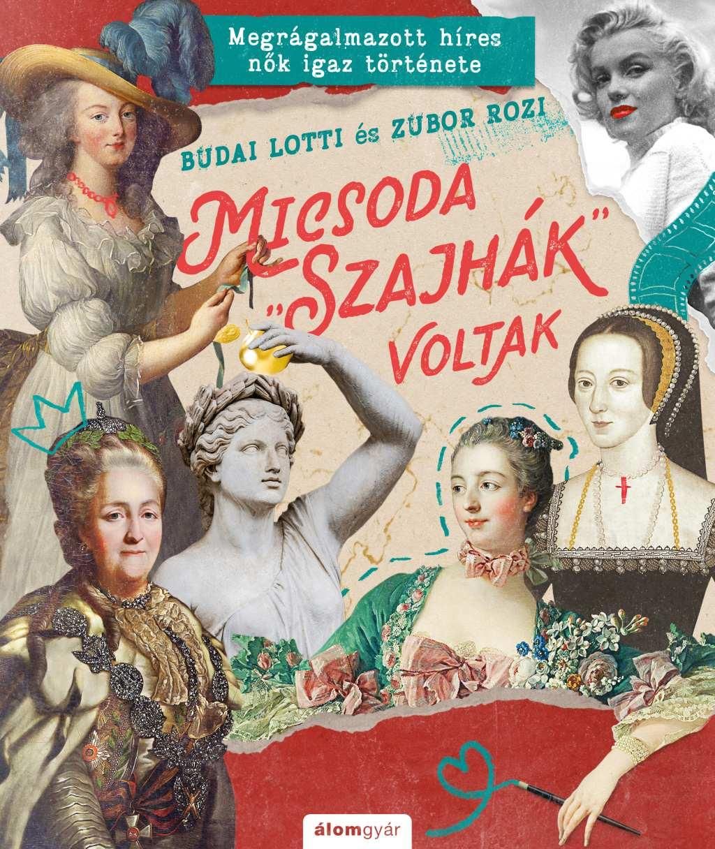 Micsoda "szajhák" voltak - megrágalmazott híres nők igaz története Micsoda "szajhák" voltak - megrágalmazott híres nők igaz története