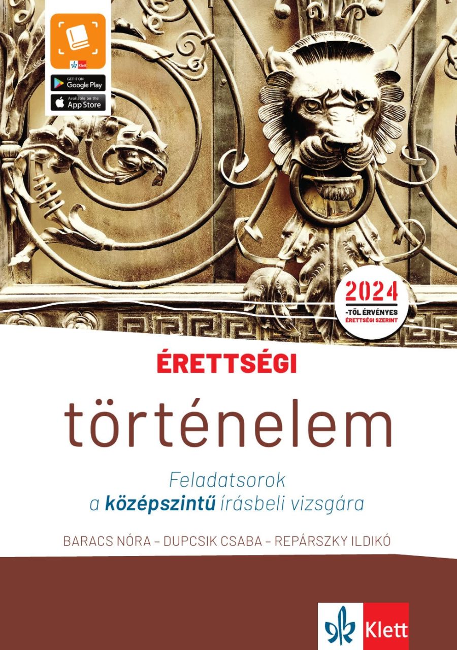 Érettségi - történelem - feladatsorok a középszintű írásbeli vizsgára Érettségi - történelem - feladatsorok a középszintű írásbeli vizsgára