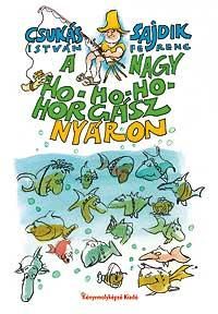 A nagy ho-ho-ho- horgász nyáron A nagy ho-ho-ho- horgász nyáron