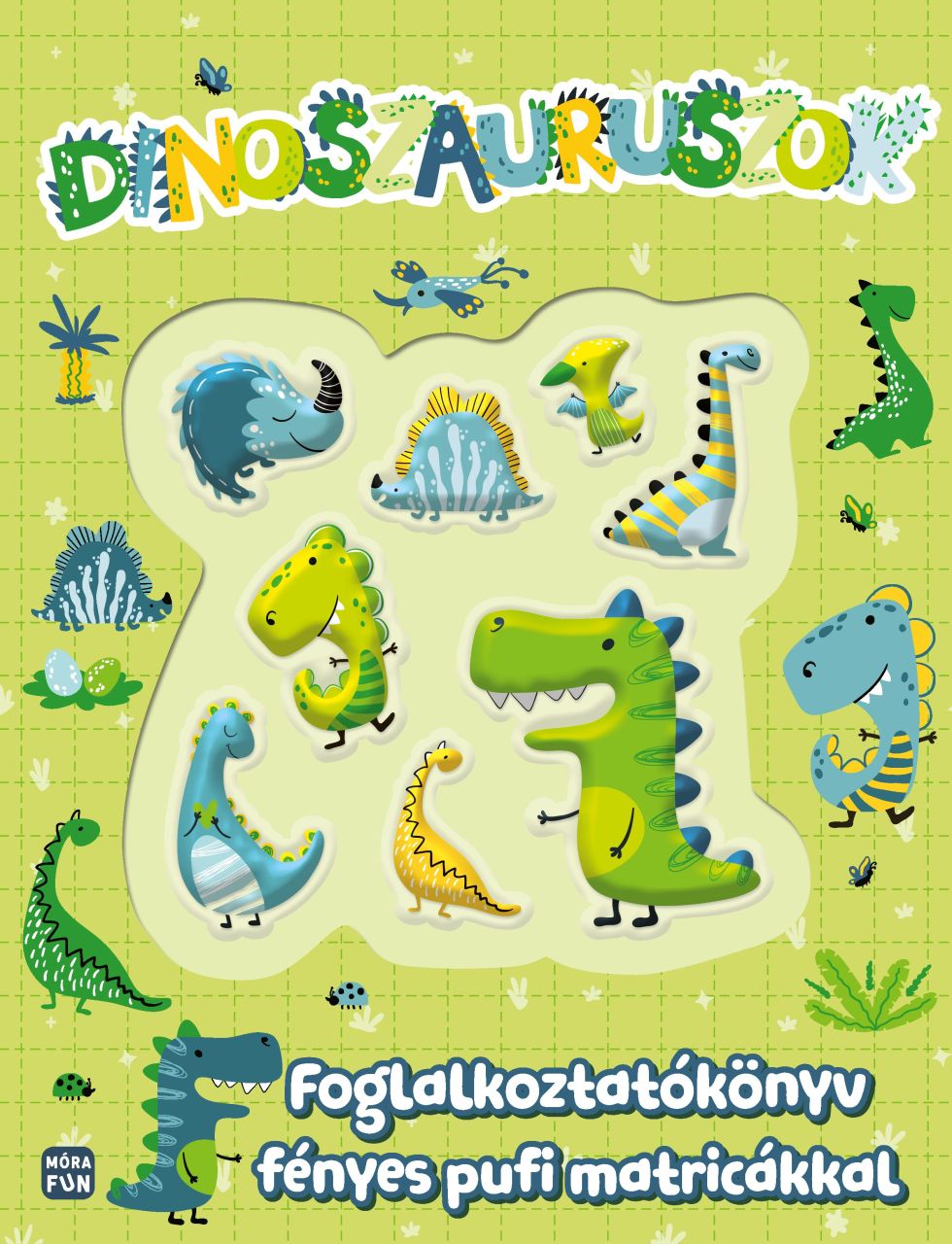 Dinoszauruszok - foglalkoztatókönyv fényes pufi matricákkal Dinoszauruszok - foglalkoztatókönyv fényes pufi matricákkal