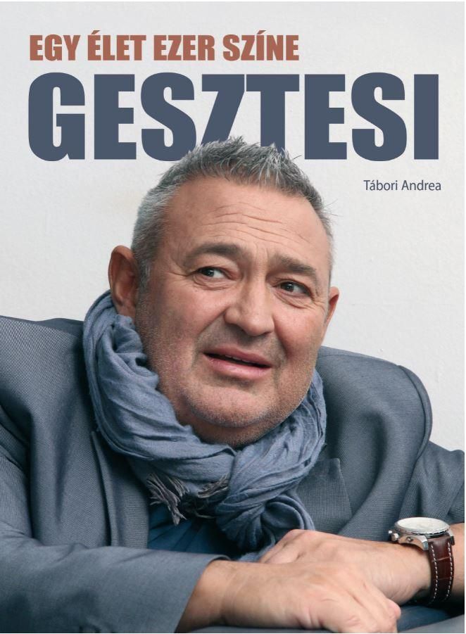 Gesztesi - egy élet ezer színe Gesztesi - egy élet ezer színe