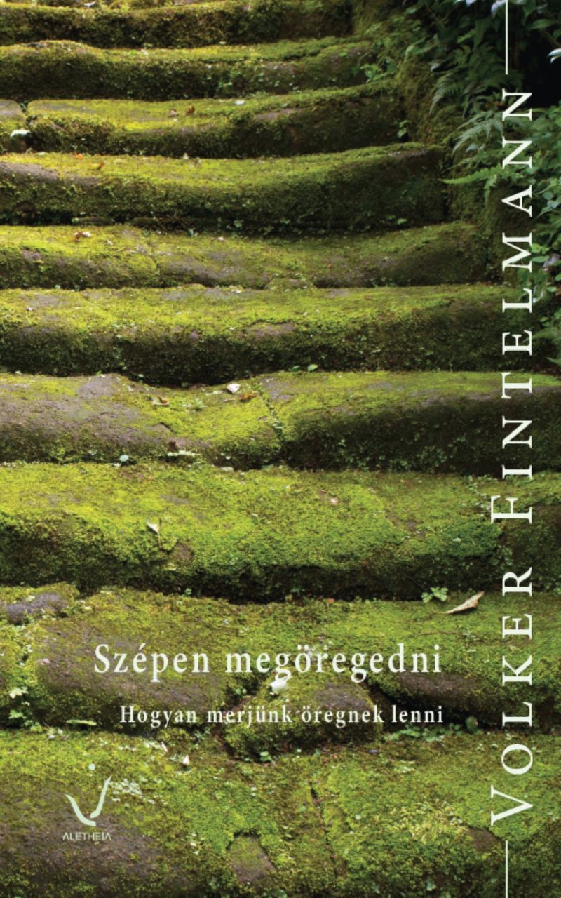 Szépen megöregedni - hogyan merjünk öregnek lenni Szépen megöregedni - hogyan merjünk öregnek lenni