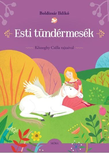 Esti tündérmesék - kőszeghy csilla rajzaival Esti tündérmesék - kőszeghy csilla rajzaival