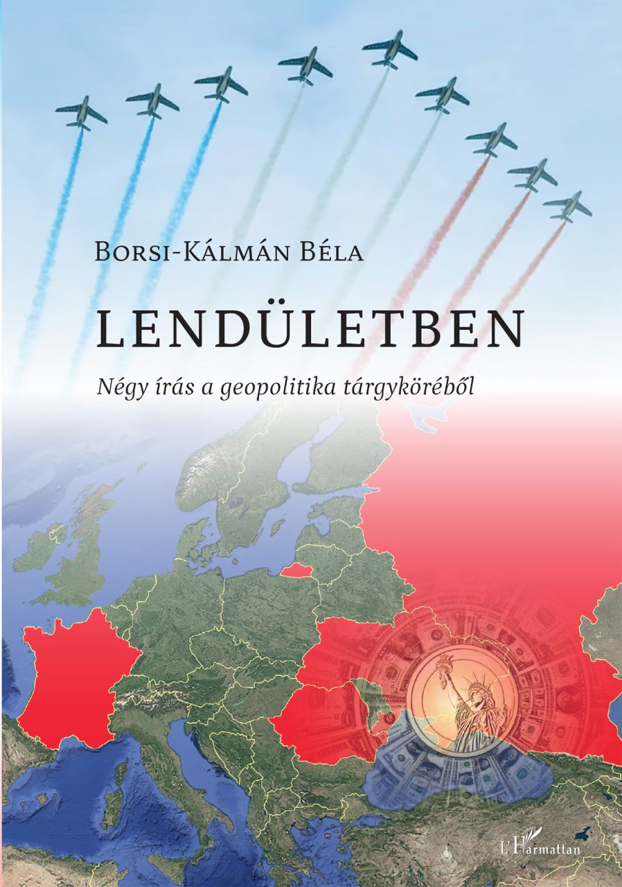 Lendületben - négy írás a geopolitika tárgyköréből Lendületben - négy írás a geopolitika tárgyköréből