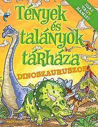 Dinoszauruszok - tények és talányok tárháza