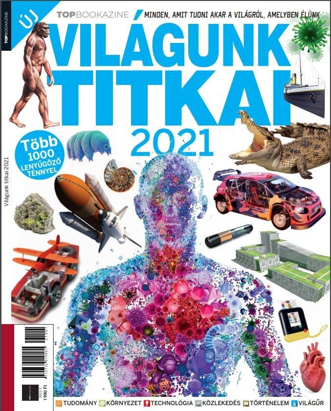 Világunk titkai 2021 - top bookazine 2021 Világunk titkai 2021 - top bookazine 2021