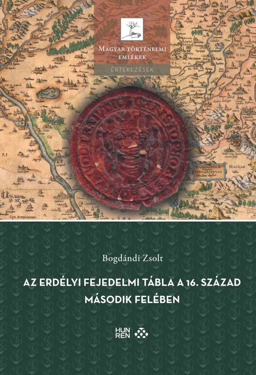 Az erdélyi fejedelmi tábla a 16. század második felében Az erdélyi fejedelmi tábla a 16. század második felében