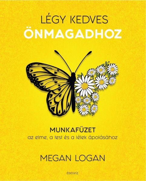 Légy kedves önmagadhoz - munkafüzet Légy kedves önmagadhoz - munkafüzet