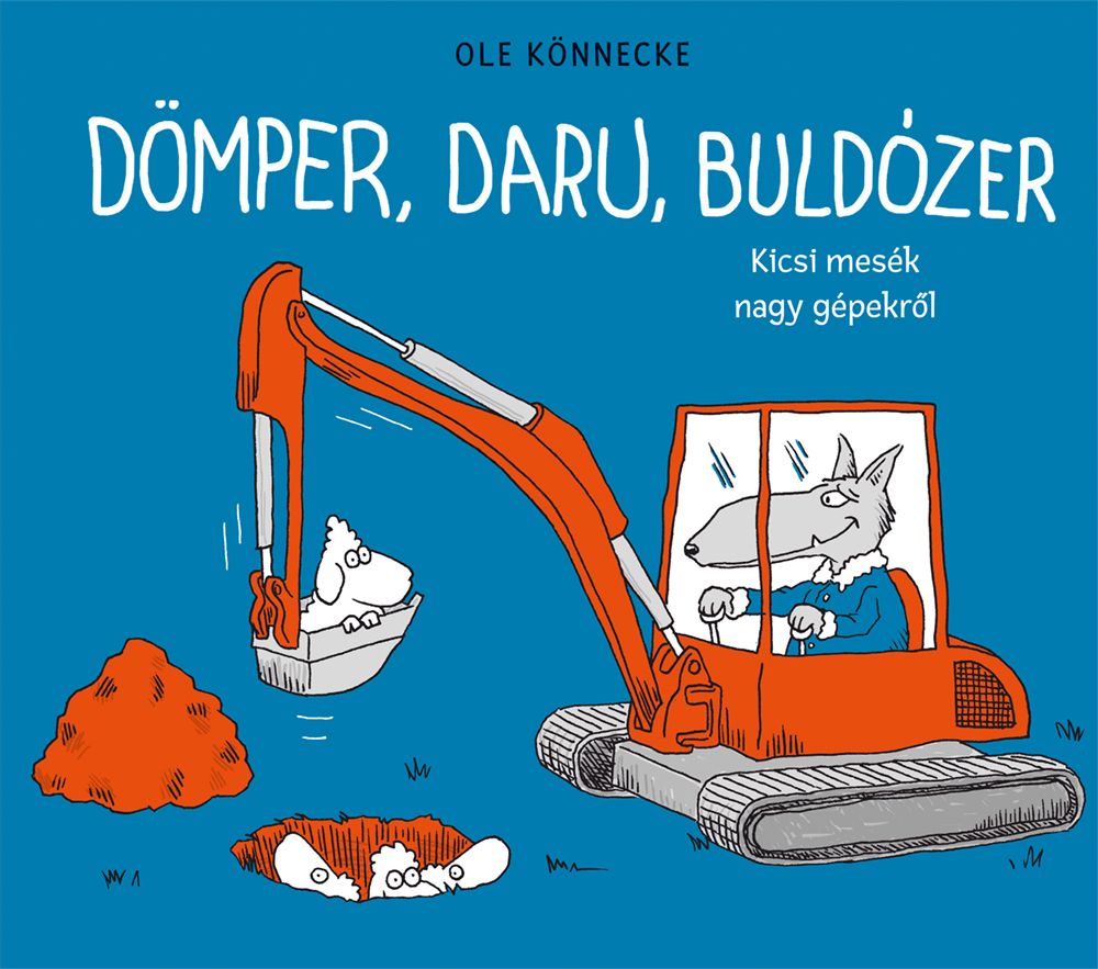 Dömper, daru, buldózer - kicsi mesék, nagy gépekről Dömper, daru, buldózer - kicsi mesék, nagy gépekről