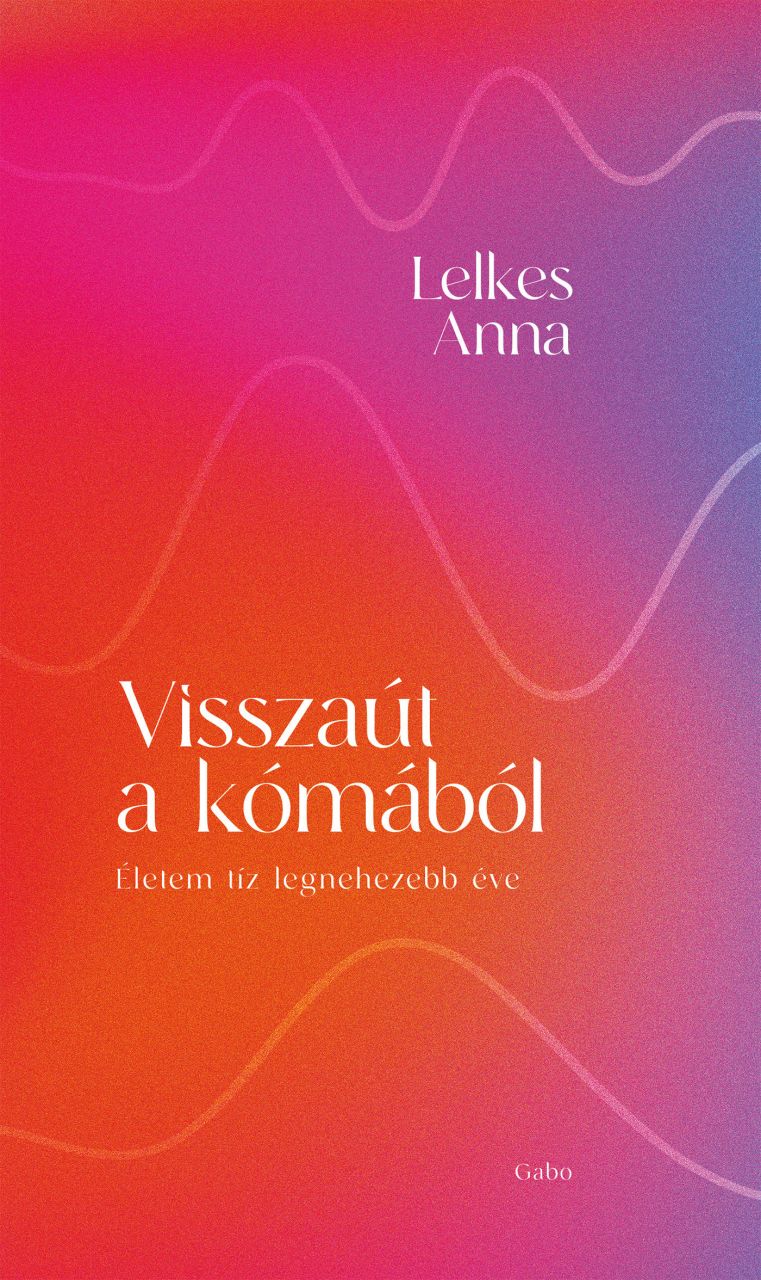 Visszaút a kómából - életem tíz legnehezebb éve Visszaút a kómából - életem tíz legnehezebb éve