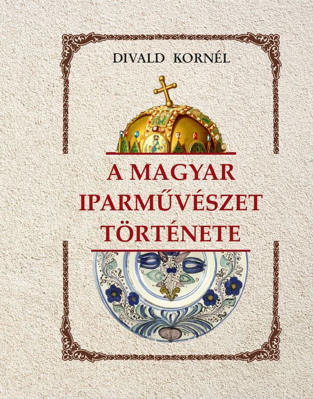 A magyar iparművészet története A magyar iparművészet története