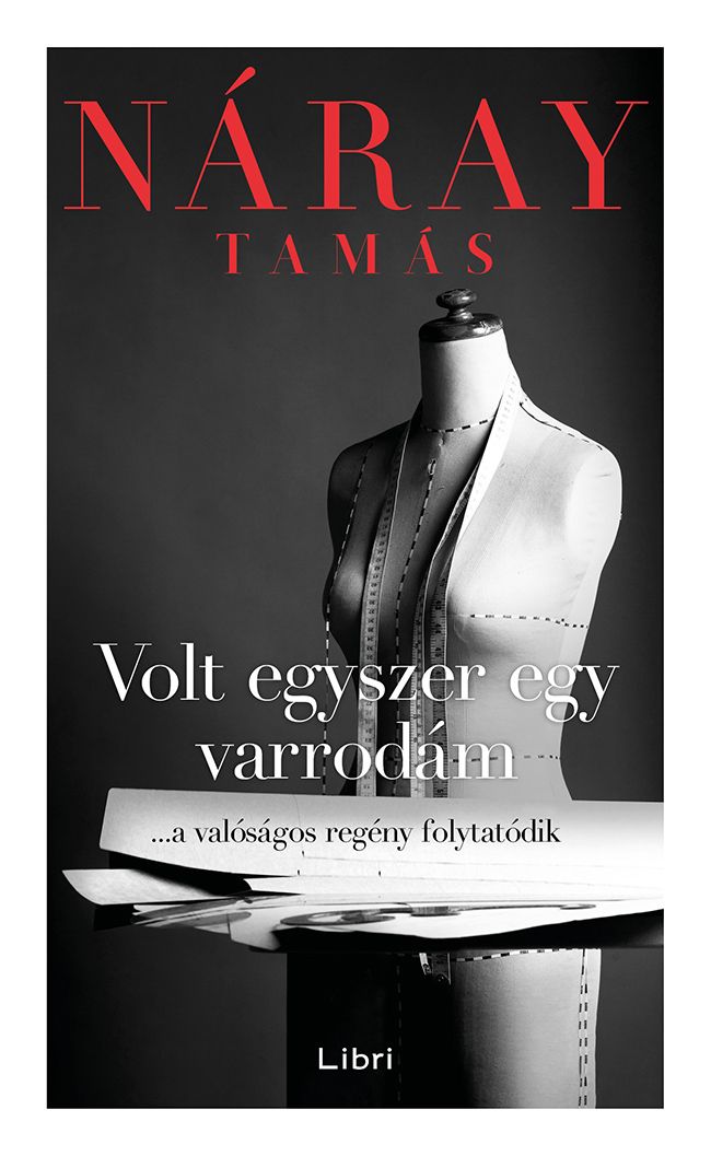 Volt egyszer egy varrodám - ...a valóságos regény folytatódik Volt egyszer egy varrodám - ...a valóságos regény folytatódik