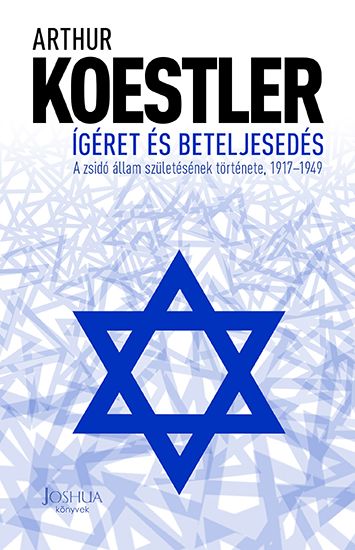 Ígéret és beteljesedés - a zsidó állam születésének története, 1917-1949 Ígéret és beteljesedés - a zsidó állam születésének története, 1917-1949