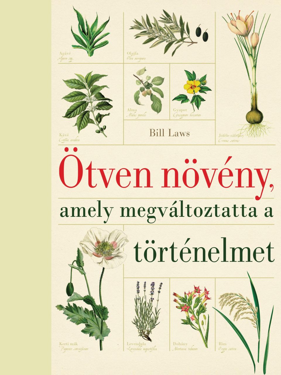 Ötven növény, amely megváltoztatta a történelmet Ötven növény, amely megváltoztatta a történelmet