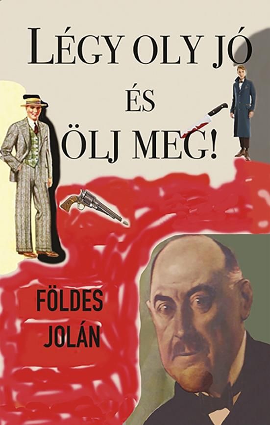 Légy oly jó és ölj meg Légy oly jó és ölj meg