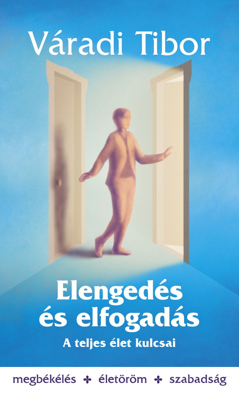 Elengedés és elfogadás - a teljes élet kulcsai Elengedés és elfogadás - a teljes élet kulcsai