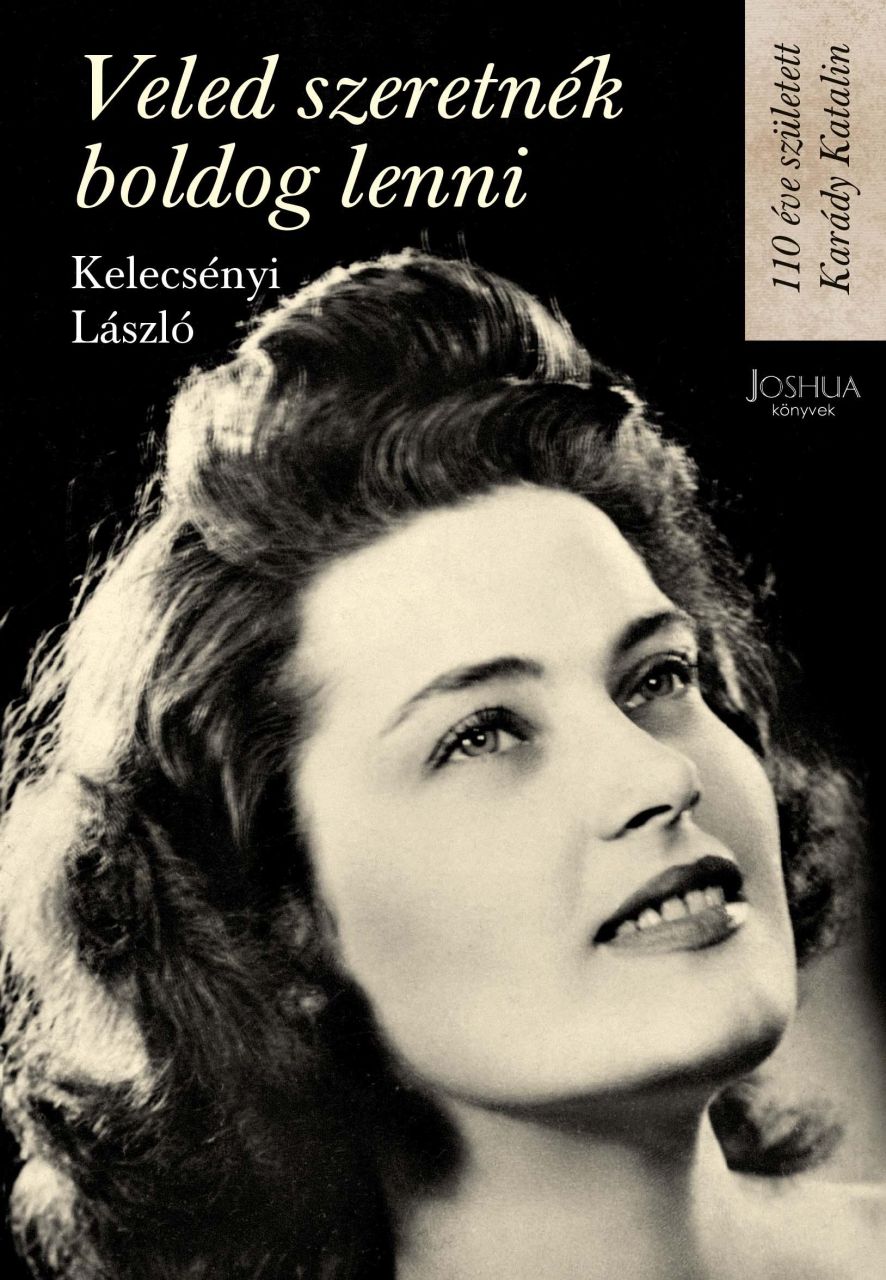 Veled szeretnék boldog lenni - 110 éve született karády katalin Veled szeretnék boldog lenni - 110 éve született karády katalin