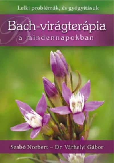 Bach-virágterápia a mindennapokban Bach-virágterápia a mindennapokban