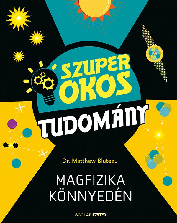 Magfizika könnyedén - szuper okos tudomány Magfizika könnyedén - szuper okos tudomány