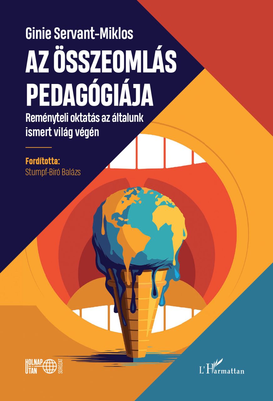 Az összeomlás pedagógiája - reményteli oktatás az általunk ismert világ végén Az összeomlás pedagógiája - reményteli oktatás az általunk ismert világ végén