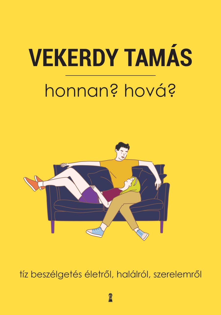 Honnan? hová? - tíz beszélgetés életről, halálról, szerelemről Honnan? hová? - tíz beszélgetés életről, halálról, szerelemről