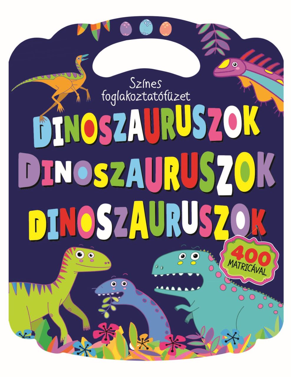 Dinoszauruszok - színes foglalkoztatófüzet Dinoszauruszok - színes foglalkoztatófüzet