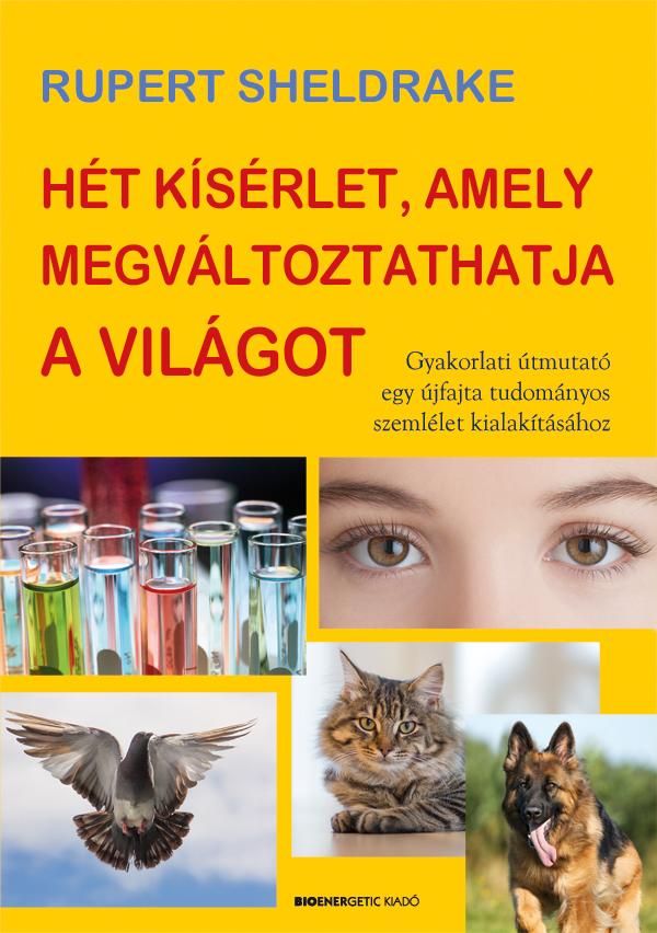 Hét kísérlet, amely megváltoztathatja a világot - gyakorlati útmutató egy újfaj Hét kísérlet, amely megváltoztathatja a világot - gyakorlati útmutató egy újfaj